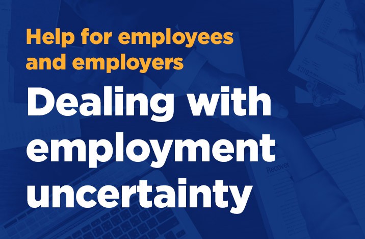 Help for employees and employers - dealing with employment uncertainty