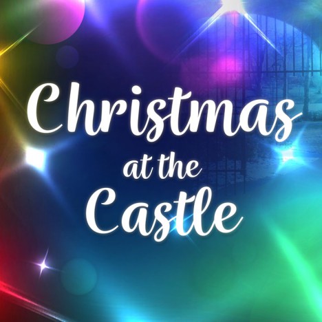 Christmas in the Castle - Tickets on Sale Now!